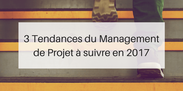 Tendances Management Projet 2017